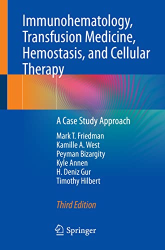 Immunohematology, Transfusion Medicine, Hemostasis, and Cellular Therapy: A Case Study Approach von Springer